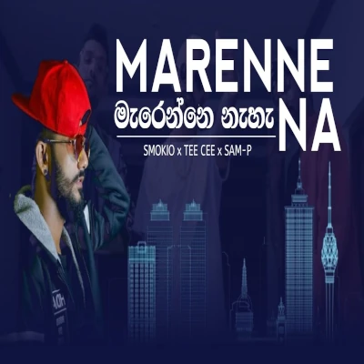 Download Marenne Na - Sam-P | Smokio | Tee Cee Mp3 Song for free. Latest Sinhala music available on SriTune.
